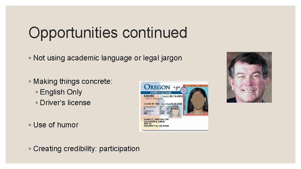 Opportunities continued ◦ Not using academic language or legal jargon ◦ Making things concrete: