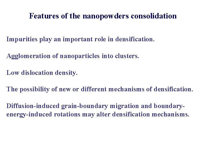 Features of the nanopowders consolidation Impurities play an important role in densification. Agglomeration of