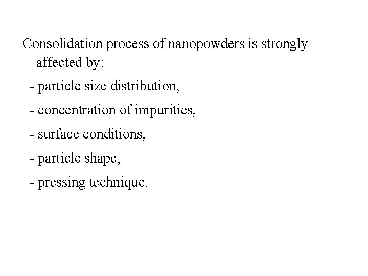 Consolidation process of nanopowders is strongly affected by: - particle size distribution, - concentration