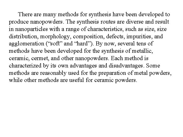 There are many methods for synthesis have been developed to produce nanopowders. The synthesis