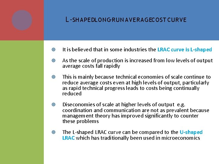L-SHAPEDLONG-RUN AVERAGECOST CURVE It is believed that in some industries the LRAC curve is