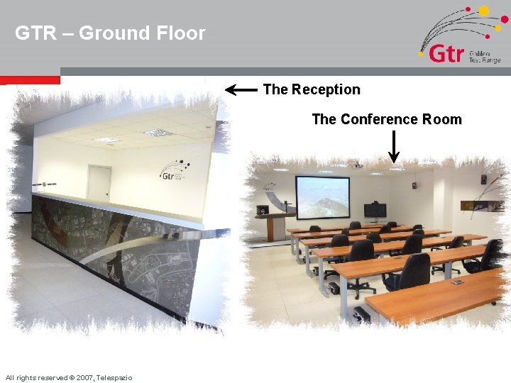 GTR – Ground Floor The Reception The Conference Room All rights reserved © 2007,