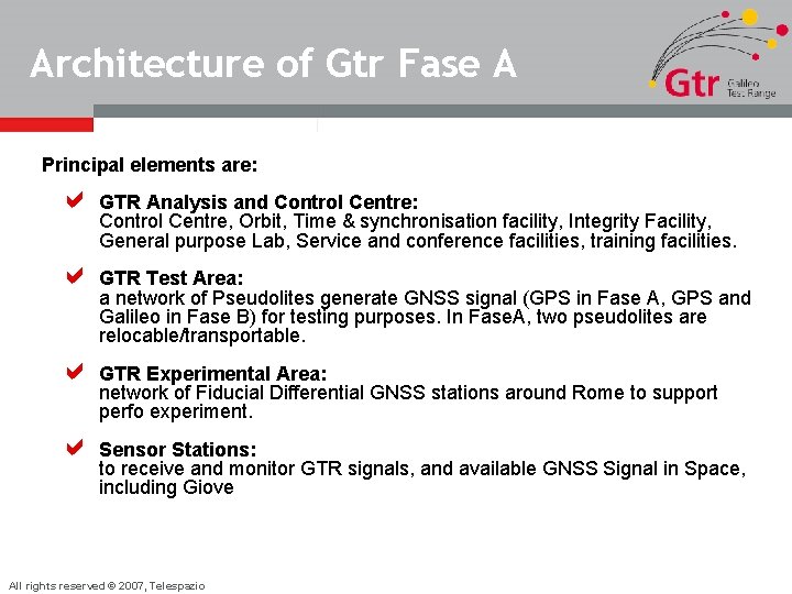 Architecture of Gtr Fase A Principal elements are: a GTR Analysis and Control Centre: