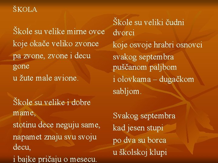 ŠKOLA Škole su veliki čudni Škole su velike mirne ovce dvorci koje okače veliko