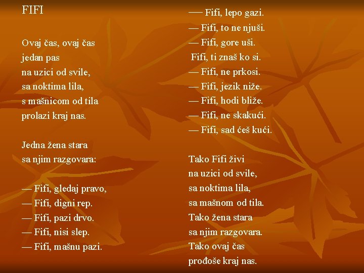 FIFI — Fifi, lepo gazi. Ovaj čas, ovaj čas jedan pas na uzici od