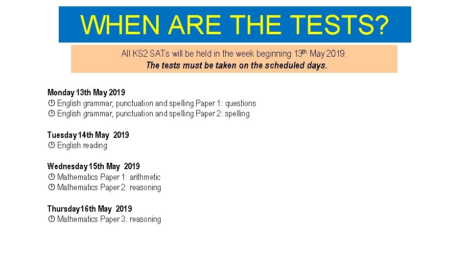 WHEN ARE THE TESTS? All KS 2 SATs will be held in the week