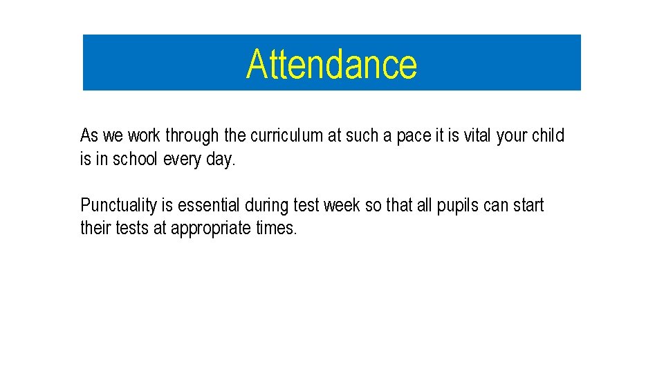 Attendance As we work through the curriculum at such a pace it is vital