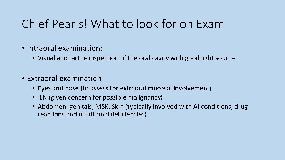 Chief Pearls! What to look for on Exam • Intraoral examination: • Visual and