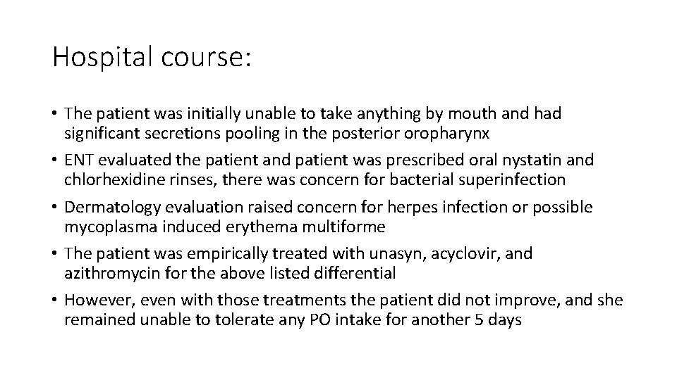 Hospital course: • The patient was initially unable to take anything by mouth and