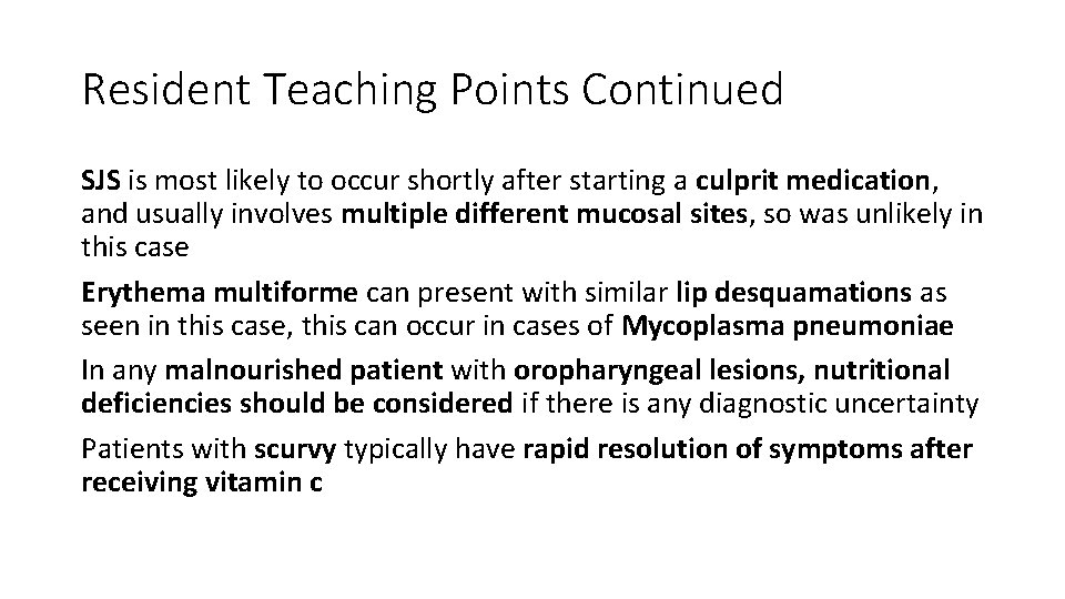 Resident Teaching Points Continued SJS is most likely to occur shortly after starting a