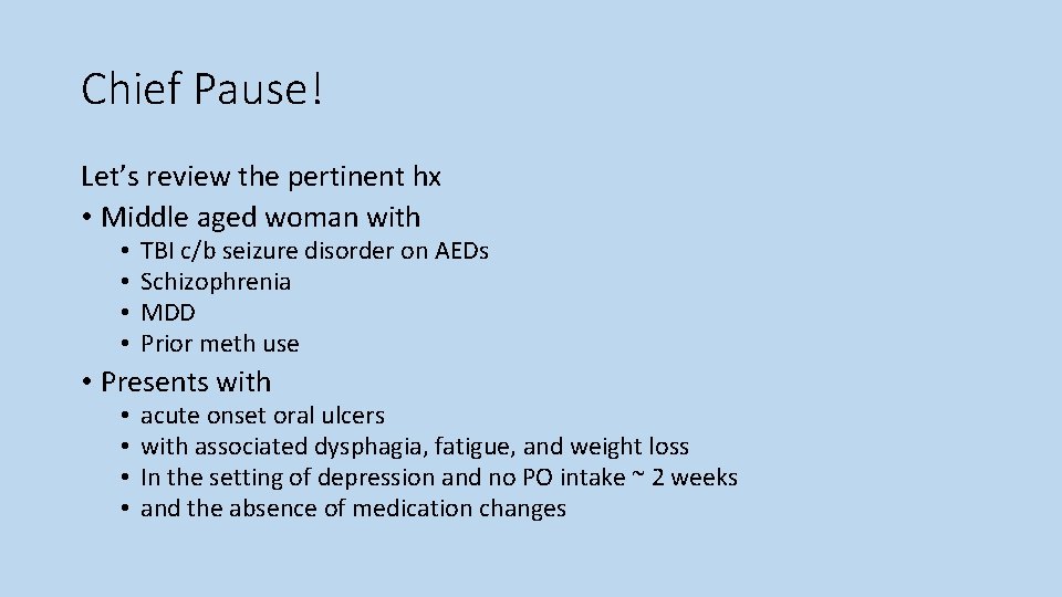 Chief Pause! Let’s review the pertinent hx • Middle aged woman with • •