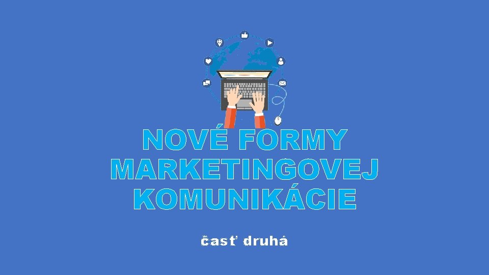 NOVÉ FORMY MARKETINGOVEJ KOMUNIKÁCIE časť druhá 