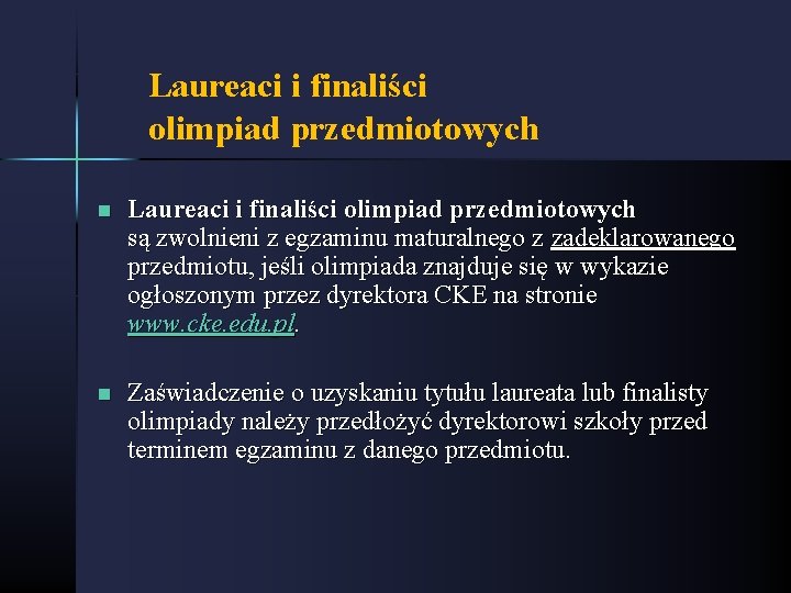 Laureaci i finaliści olimpiad przedmiotowych n Laureaci i finaliści olimpiad przedmiotowych są zwolnieni z