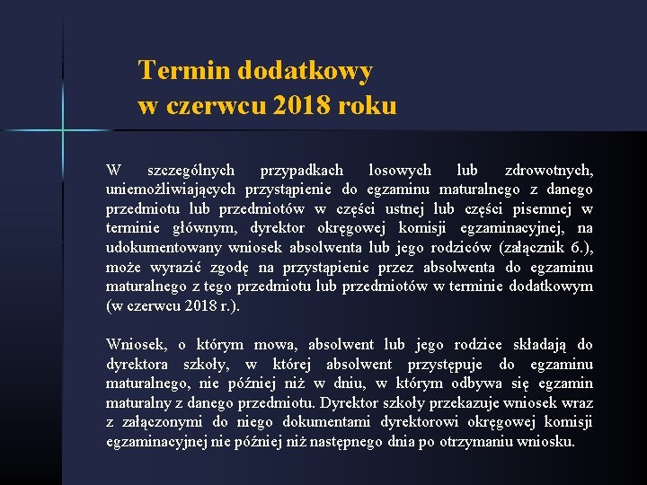 Termin dodatkowy w czerwcu 2018 roku W szczególnych przypadkach losowych lub zdrowotnych, uniemożliwiających przystąpienie