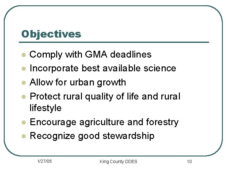 Objectives l l l Comply with GMA deadlines Incorporate best available science Allow for