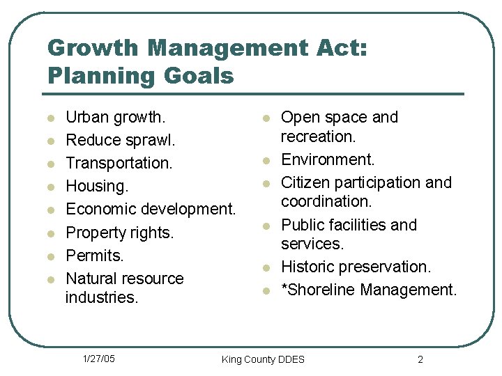 Growth Management Act: Planning Goals l l l l Urban growth. Reduce sprawl. Transportation.