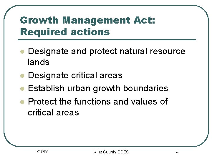 Growth Management Act: Required actions l l Designate and protect natural resource lands Designate