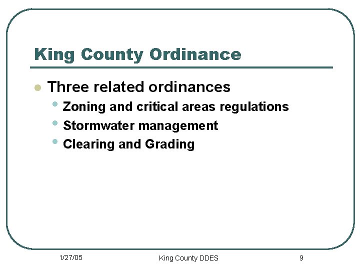 King County Ordinance l Three related ordinances • Zoning and critical areas regulations •
