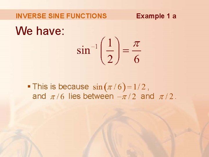 INVERSE SINE FUNCTIONS Example 1 a We have: § This is because and lies