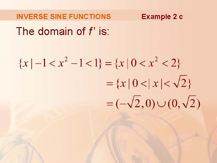 INVERSE SINE FUNCTIONS The domain of f ’ is: Example 2 c 
