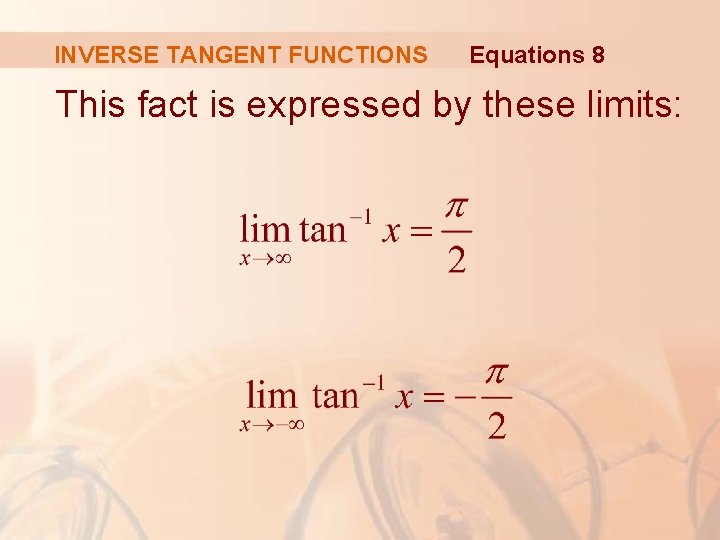INVERSE TANGENT FUNCTIONS Equations 8 This fact is expressed by these limits: 