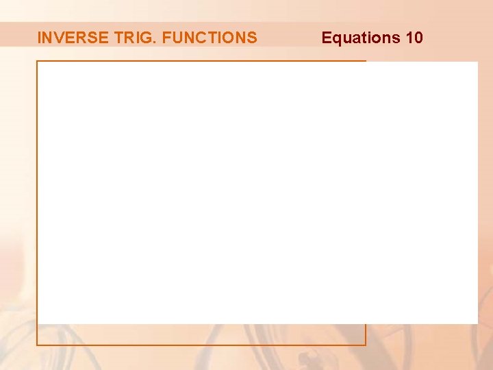 INVERSE TRIG. FUNCTIONS Equations 10 
