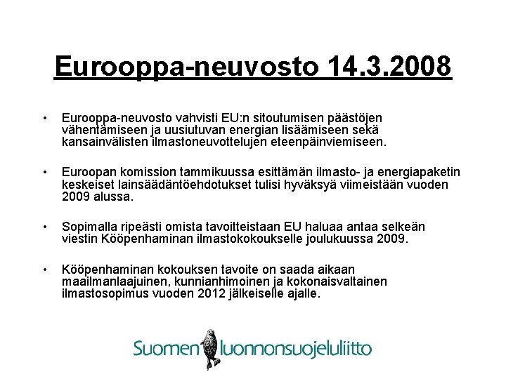 Eurooppa-neuvosto 14. 3. 2008 • Eurooppa-neuvosto vahvisti EU: n sitoutumisen päästöjen vähentämiseen ja uusiutuvan