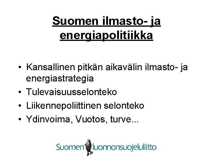 Suomen ilmasto- ja energiapolitiikka • Kansallinen pitkän aikavälin ilmasto- ja energiastrategia • Tulevaisuusselonteko •