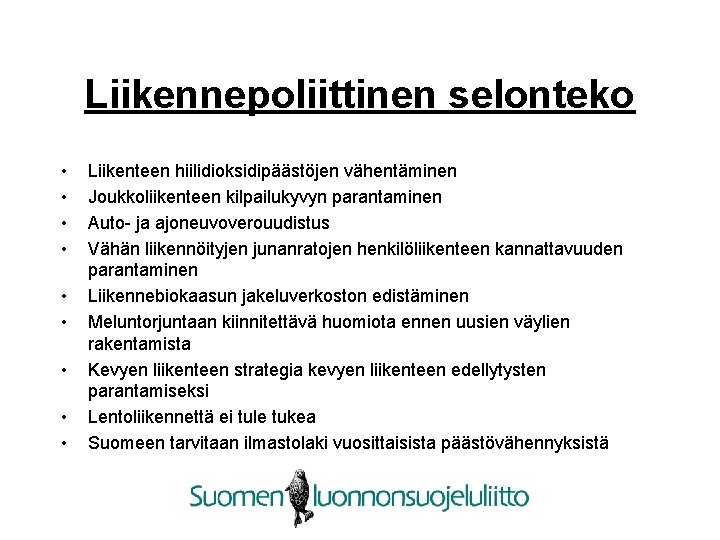 Liikennepoliittinen selonteko • • • Liikenteen hiilidioksidipäästöjen vähentäminen Joukkoliikenteen kilpailukyvyn parantaminen Auto- ja ajoneuvoverouudistus