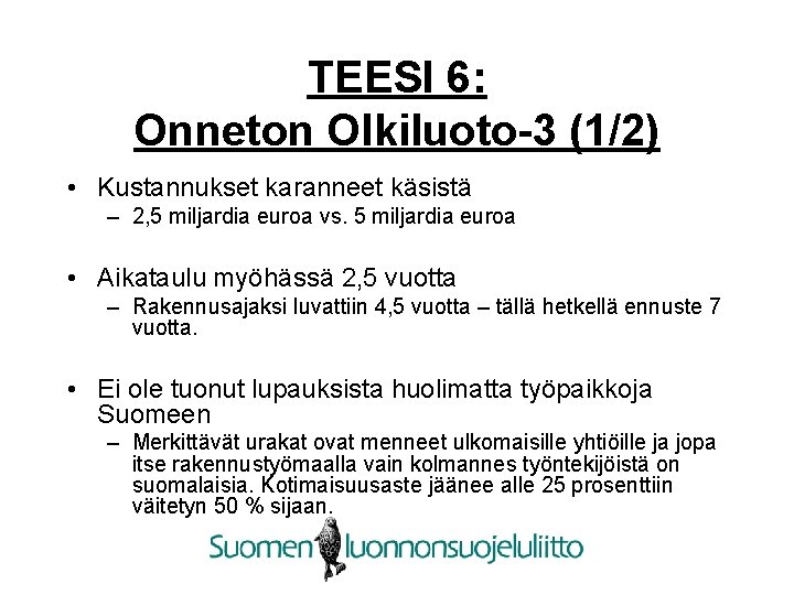 TEESI 6: Onneton Olkiluoto-3 (1/2) • Kustannukset karanneet käsistä – 2, 5 miljardia euroa