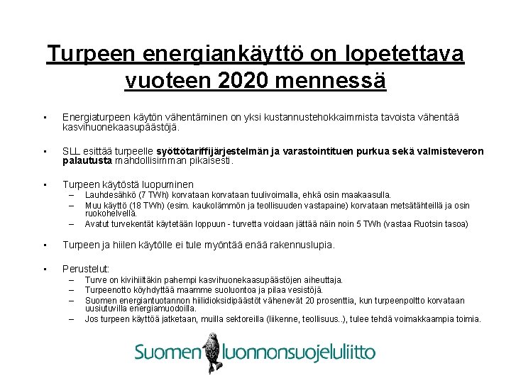 Turpeen energiankäyttö on lopetettava vuoteen 2020 mennessä • Energiaturpeen käytön vähentäminen on yksi kustannustehokkaimmista