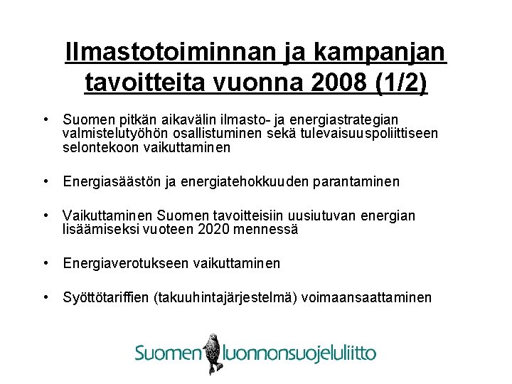 Ilmastotoiminnan ja kampanjan tavoitteita vuonna 2008 (1/2) • Suomen pitkän aikavälin ilmasto- ja energiastrategian