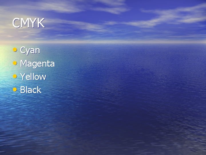 CMYK • Cyan • Magenta • Yellow • Black 
