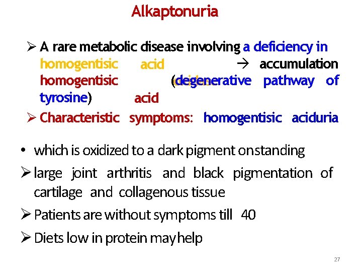 Alkaptonuria A rare metabolic disease involving a deficiency in accumulation homogentisic acid (degenerative pathway