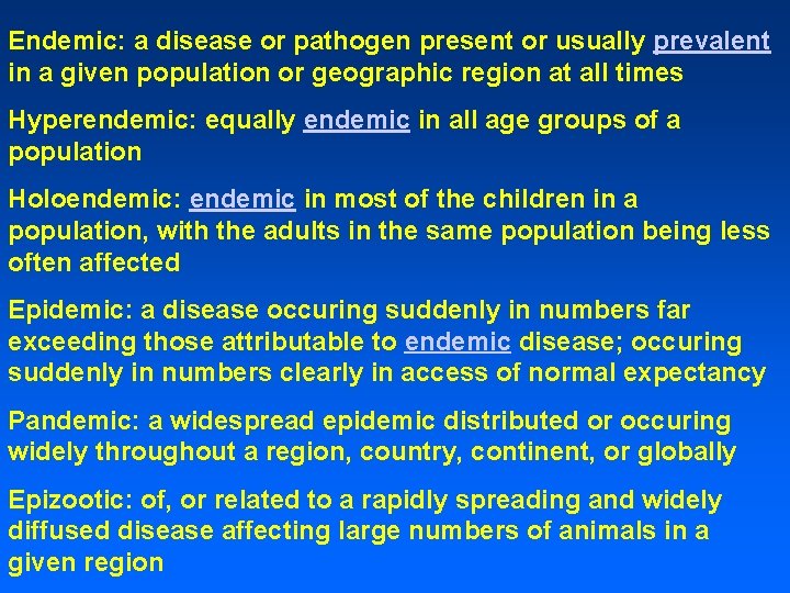 Endemic: a disease or pathogen present or usually prevalent in a given population or