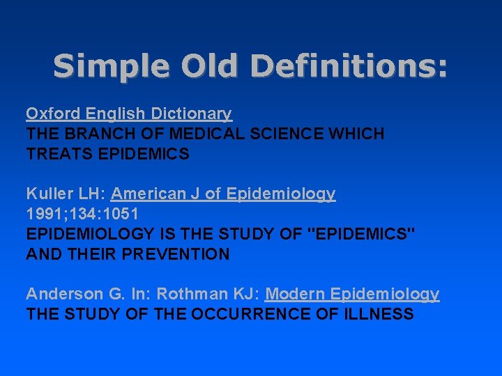 Simple Old Definitions: Oxford English Dictionary THE BRANCH OF MEDICAL SCIENCE WHICH TREATS EPIDEMICS