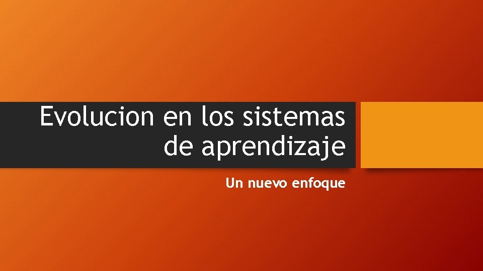 Evolucion en los sistemas de aprendizaje Un nuevo enfoque 