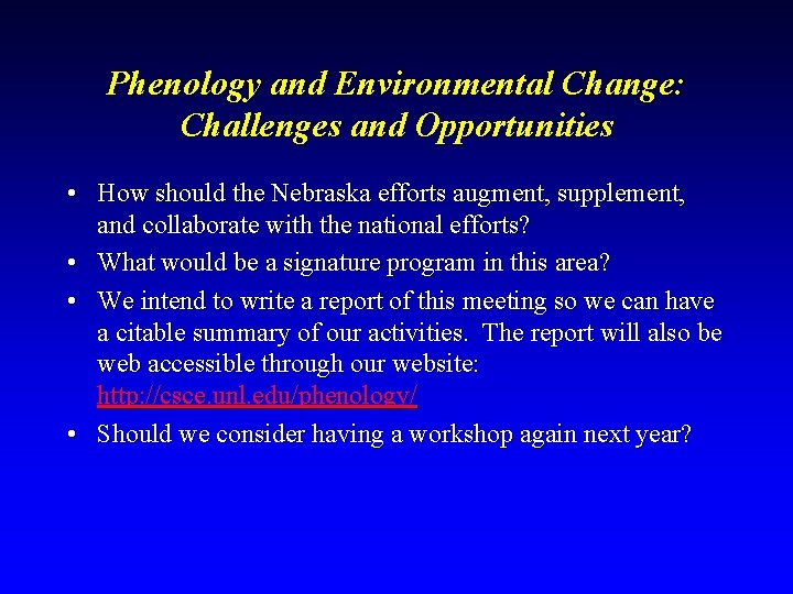 Phenology and Environmental Change: Challenges and Opportunities • How should the Nebraska efforts augment,