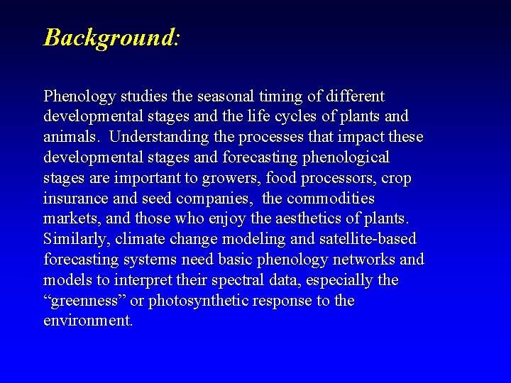 Background: Phenology studies the seasonal timing of different developmental stages and the life cycles