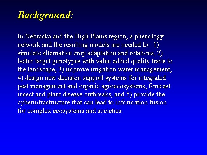 Background: In Nebraska and the High Plains region, a phenology network and the resulting