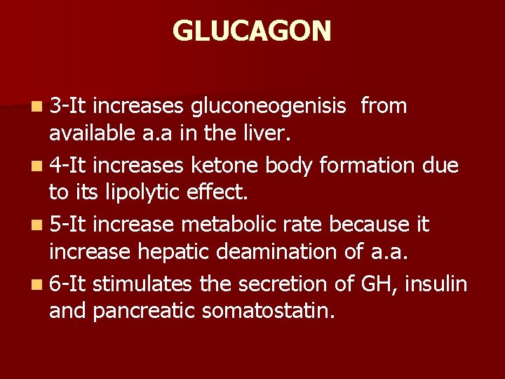 GLUCAGON n 3 -It increases gluconeogenisis from available a. a in the liver. n