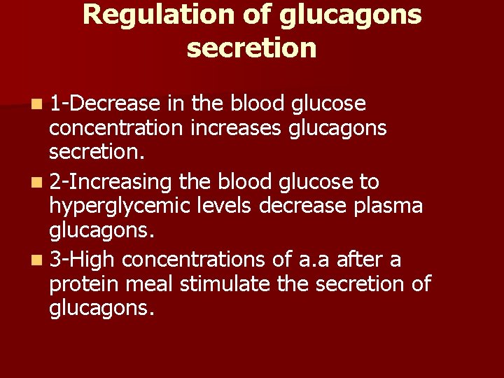Regulation of glucagons secretion n 1 -Decrease in the blood glucose concentration increases glucagons