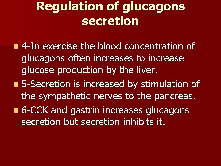 Regulation of glucagons secretion n 4 -In exercise the blood concentration of glucagons often