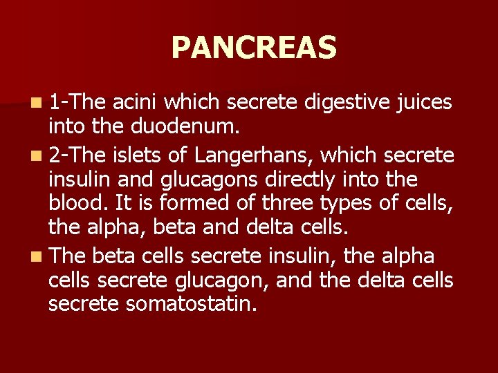 PANCREAS n 1 -The acini which secrete digestive juices into the duodenum. n 2