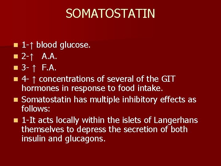 SOMATOSTATIN n n n 1 -↑ blood glucose. 2 -↑ A. A. 3 -