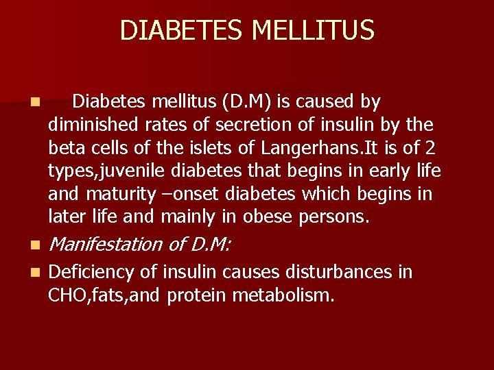 DIABETES MELLITUS n Diabetes mellitus (D. M) is caused by diminished rates of secretion