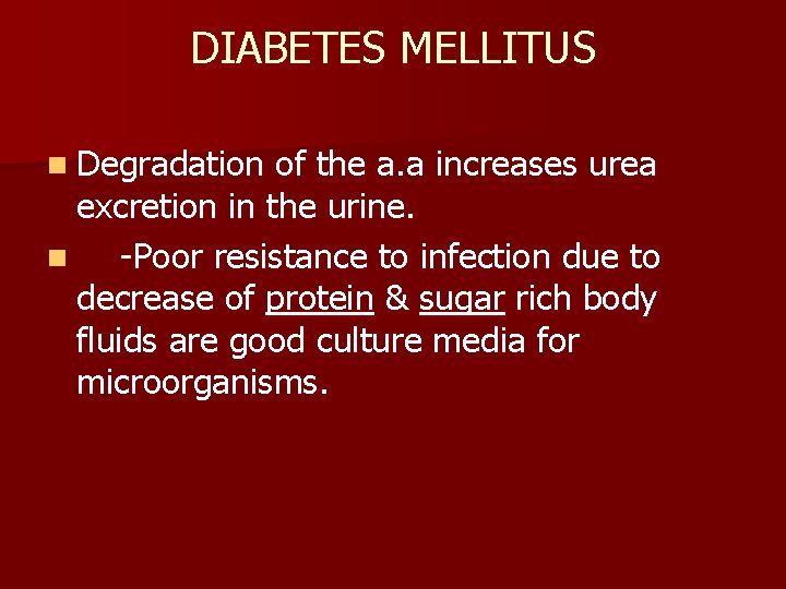 DIABETES MELLITUS n Degradation of the a. a increases urea excretion in the urine.