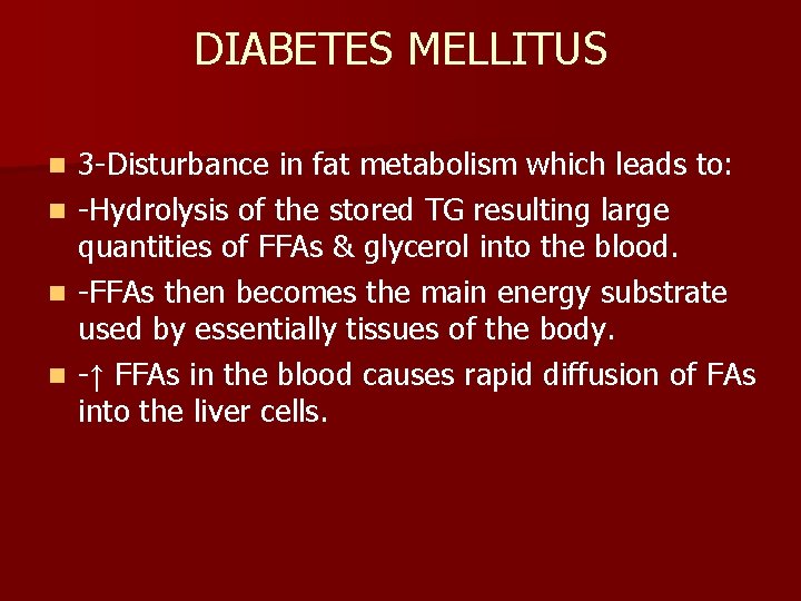 DIABETES MELLITUS n n 3 -Disturbance in fat metabolism which leads to: -Hydrolysis of
