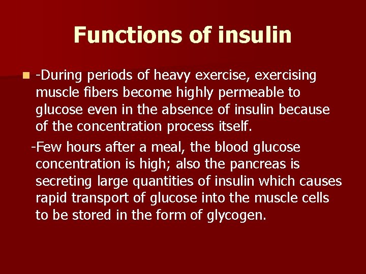 Functions of insulin -During periods of heavy exercise, exercising muscle fibers become highly permeable