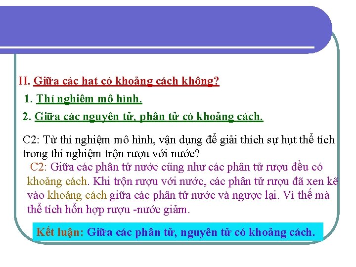 II. Giữa các hạt có khoảng cách không? 1. Thí nghiệm mô hình. 2.